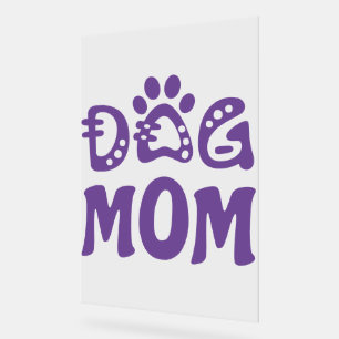 Dog Mom Acrylic Sign