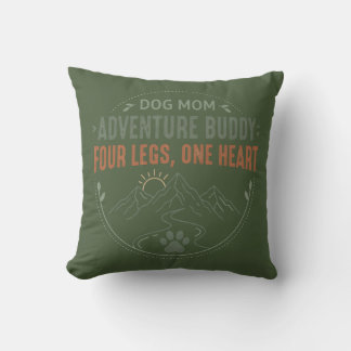 Dog Mom Adventure Buddy Four Legs One Heart. Throw Pillow