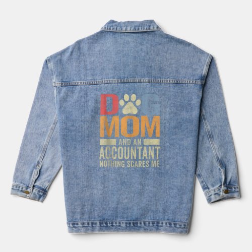 Dog Mom And An Accountant Nothing Scares Me Funny  Denim Jacket