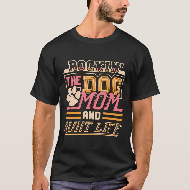 Dog Mom And Aunt Life Mothers Day Funny Dog Lover T-Shirt (Front)