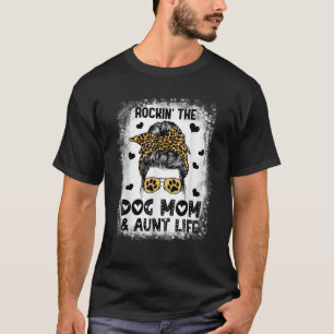 Dog Mom Aunt Life Cute Dog Lover Mother s Day Aunt T-Shirt