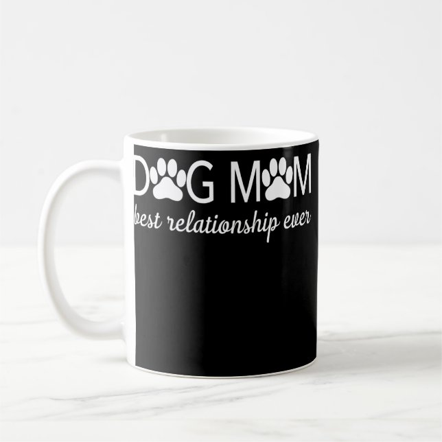 Dog Mom Best Relationship Ever Apparel  Coffee Mug (Left)