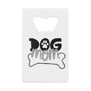 Dog Mom Bone Quotes About Dog Being Family Dog Art Credit Card Bottle Opener