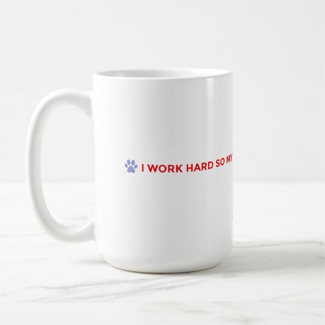 Dog Mom Coffee Mug – I Work Hard for My Dog (Left)