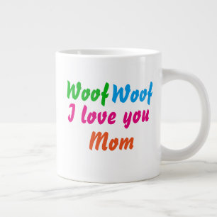 Dog Mom Cool Woof Woof I Love You Mom Cute  Giant Coffee Mug