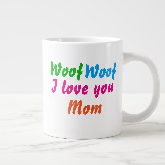 Dog Mom Cool Woof Woof I Love You Mom Cute  Giant Coffee Mug (Right)