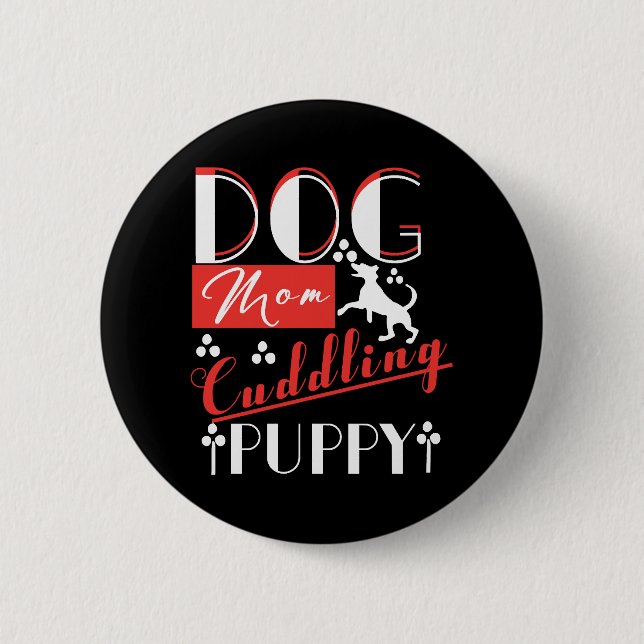Dog Mom Cuddling Puppy     Button (Front)