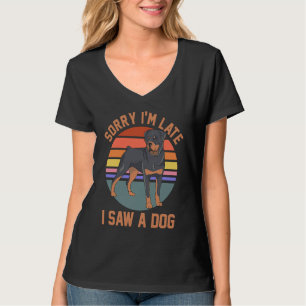 Dog Mom Dad Rottweiler Owner Sorry I'm Late I Saw T-Shirt