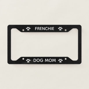 Dog Mom French Bulldog Frenchie Paws Black License Plate Frame