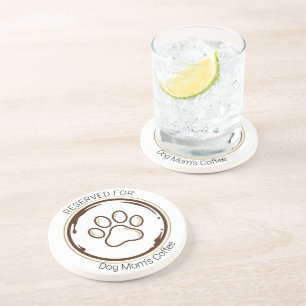 Dog Mom Fuel Coffee & Paws Reserved Sandstone Coas Coaster