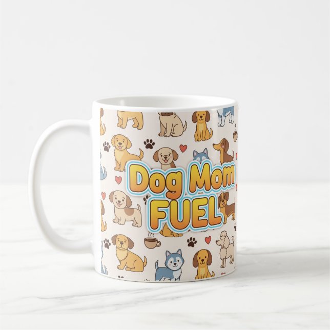 Dog Mom Fuel – Cute Coffee Mug for Dog Lovers (Left)