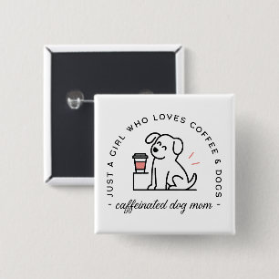 Dog mom funny coffee lovers girly quotes button