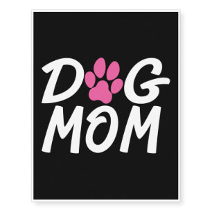 Dog Mom, Funny Dog Lover Womens Mother's Day Gift Temporary Tattoos