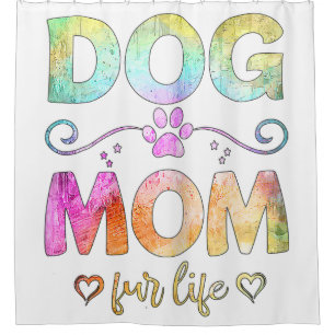 Dog Mom Fur Life Happy Mother's Day Best Dog Mom E Shower Curtain