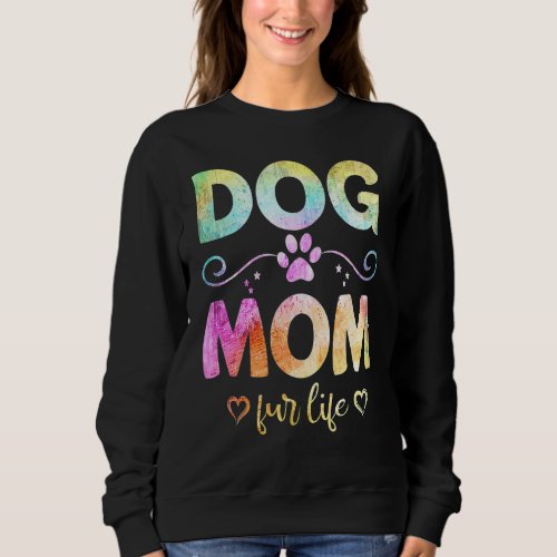 Dog Mom Fur Life Happy Mothers Day Best Dog Mom E Sweatshirt