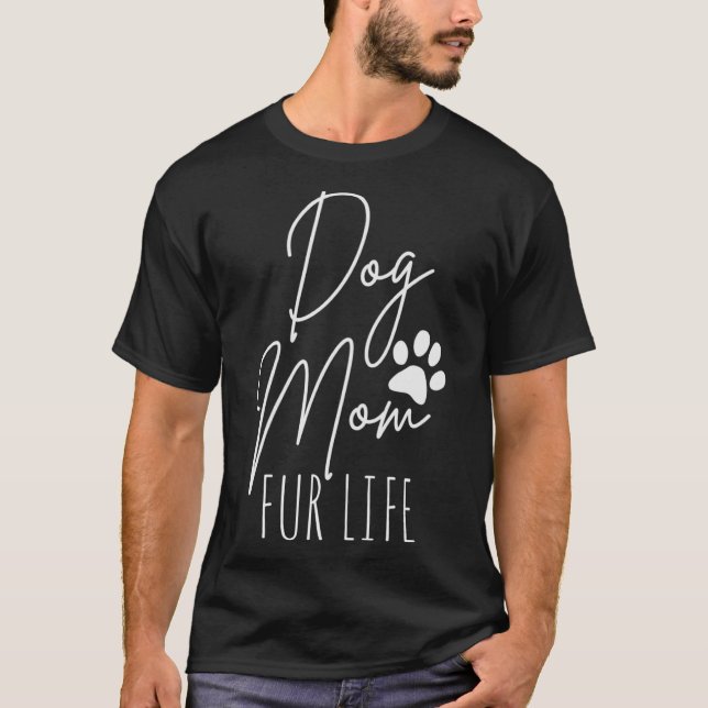 Dog Mom Fur Life  Mothers Day for Women Wife Dog M T-Shirt (Front)