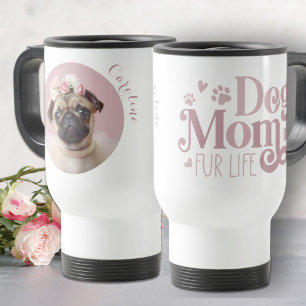 Dog Mom Fur Life Pug Photo Custom Travel Mug