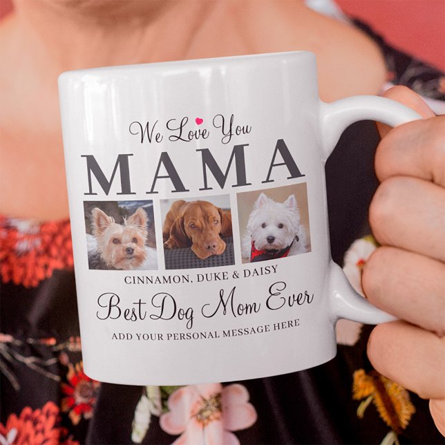 Dog Mom Gift - We Love You Mama Pet Photo Collage Coffee Mug (Best Dog Mom Ever  Mug)