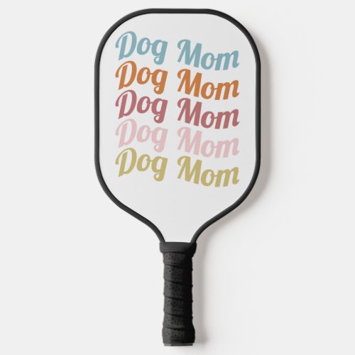 Dog Mom Graphic  Funny Dog Lover Pickleball Paddle