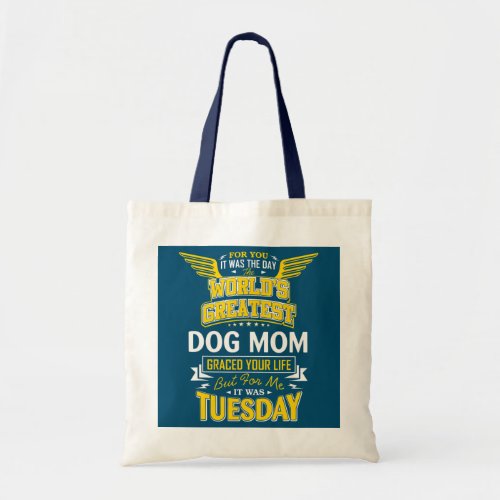 Dog Mom Idea Funny Worlds Greatest Dog Mom  Tote Bag