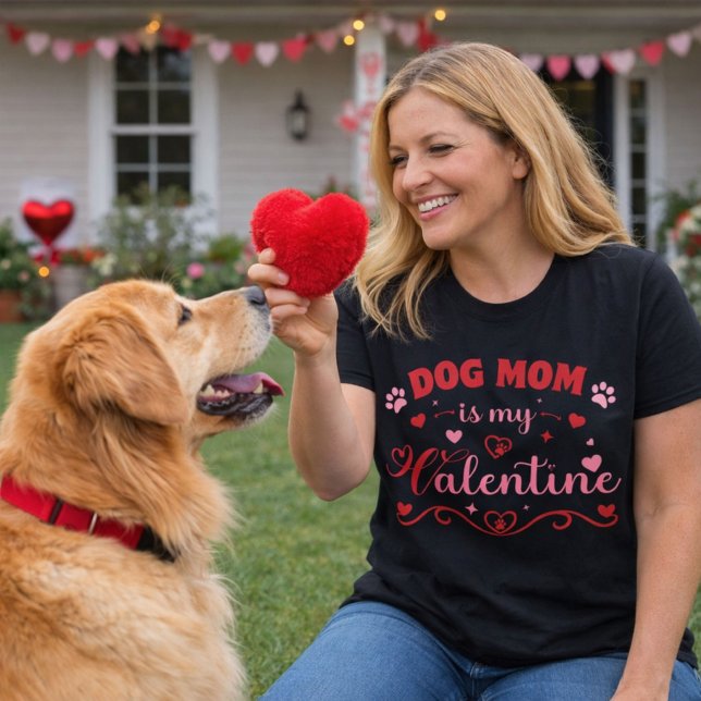 Dog Mom Is My Valentine Design T-Shirt (A sweet choice for everyday wear or a small Valentine gift for a proud pet mom.)