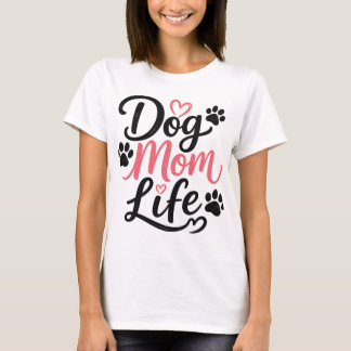 Dog Mom Life – Cute Paw Print Mother’s Day T-Shirt