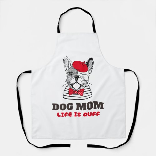 Dog Mom Life Is Ruff Apron