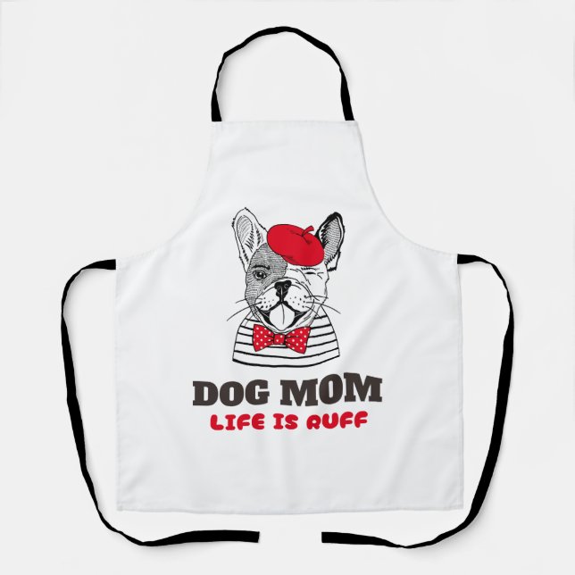 Dog Mom Life Is Ruff Apron (Front)