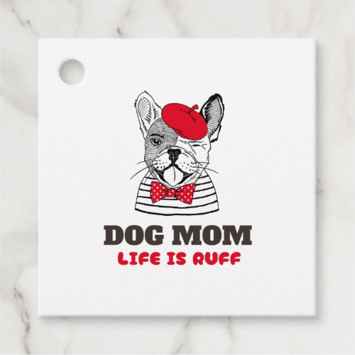 Dog Mom Life Is Ruff Favor Tags
