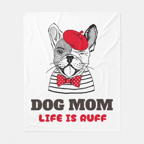 Dog Mom Life Is Ruff Fleece Blanket