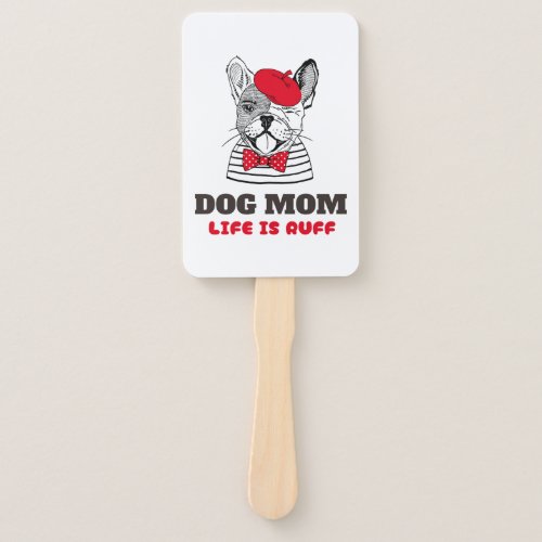 Dog Mom Life Is Ruff Hand Fan