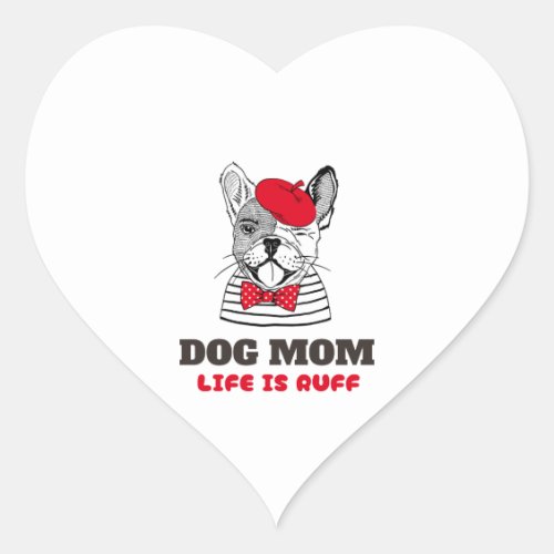 Dog Mom Life Is Ruff Heart Sticker