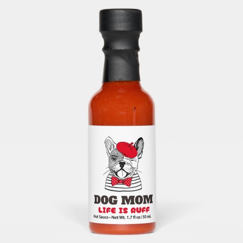 Dog Mom Life Is Ruff Hot Sauces
