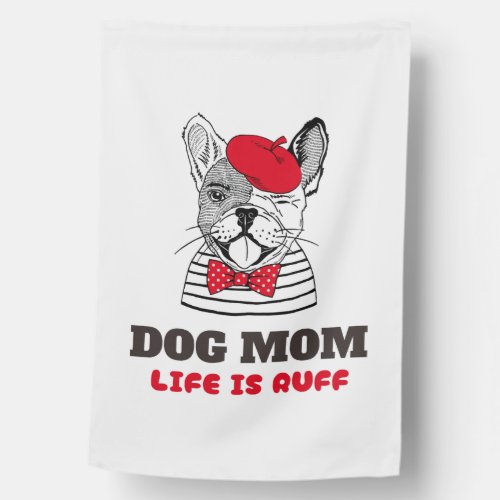 Dog Mom Life Is Ruff House Flag