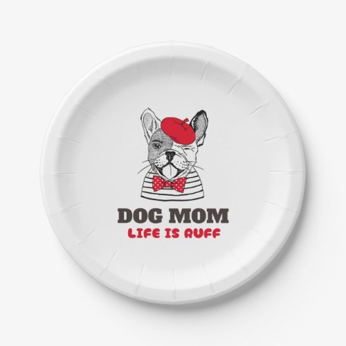 Dog Mom Life Is Ruff Paper Plates