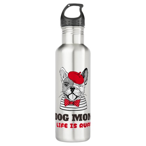 Dog Mom Life Is Ruff Stainless Steel Water Bottle