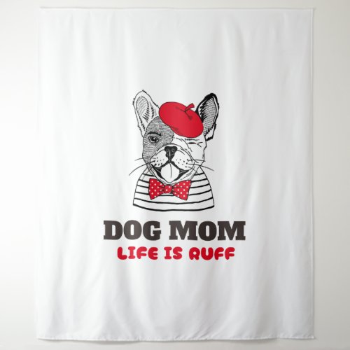 Dog Mom Life Is Ruff Tapestry