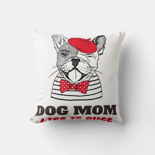Dog Mom Life Is Ruff Throw Pillow