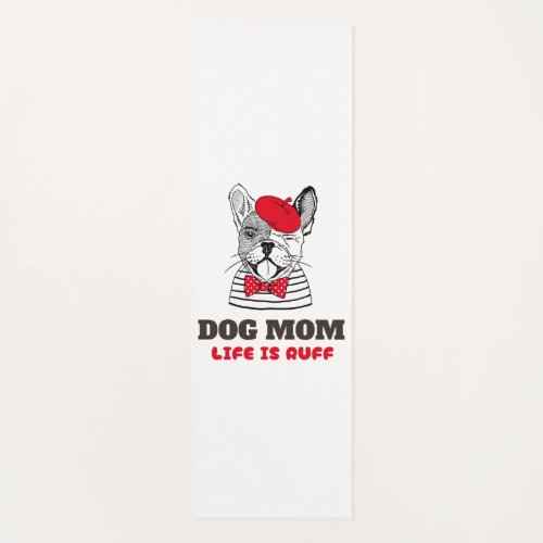 Dog Mom Life Is Ruff Yoga Mat