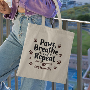 Dog Mom Life - Paws, Breath, Repeat  Tote Bag