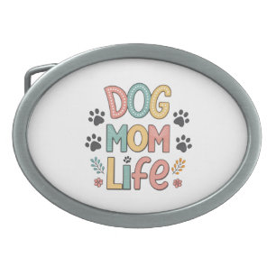 Dog Mom Life - Pawsitively Perfect Collection Belt Buckle