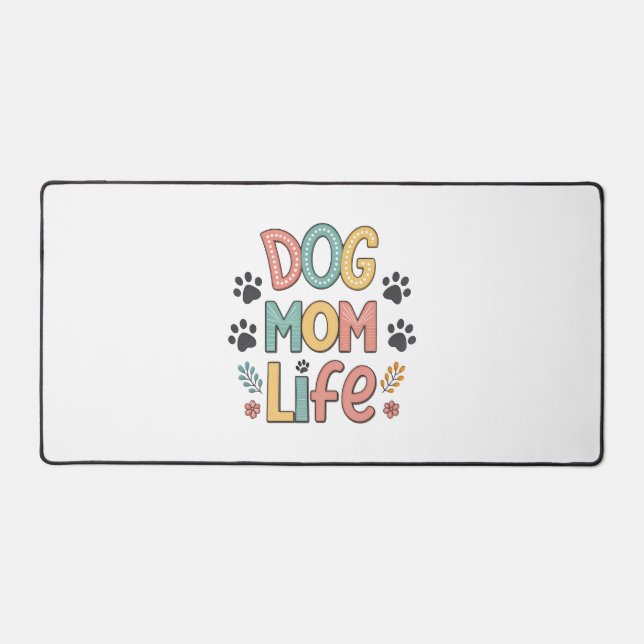 Dog Mom Life - Pawsitively Perfect Collection Desk Mat (Front)