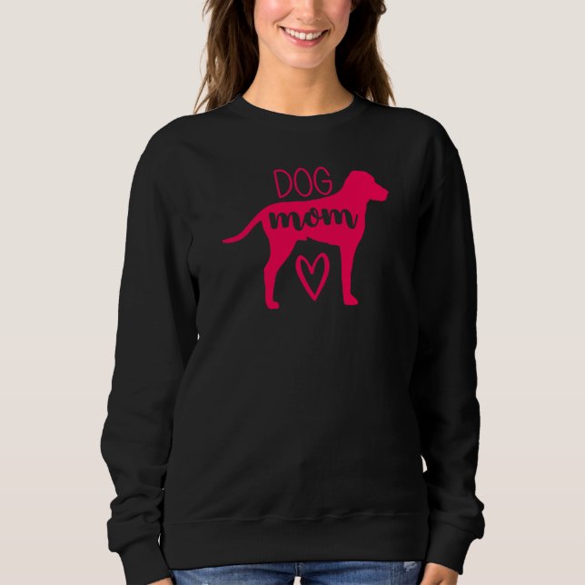 Dog Mom Mama Dog  Puppy Doggies Labrador Pet Paws  Sweatshirt (Front)