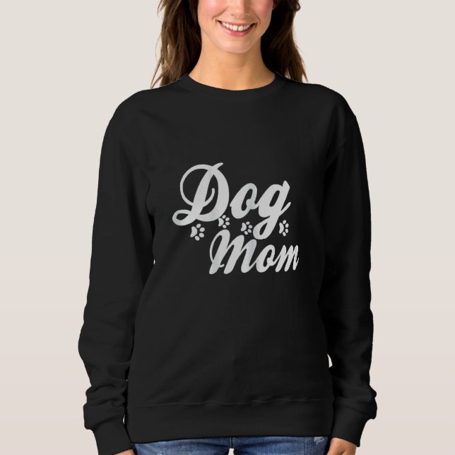 Dog Mom Mama Dog  Puppy Doggies Labrador Pet Paws  Sweatshirt (Front)