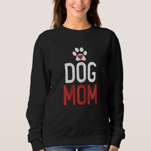 Dog Mom Mama Dog  Puppy Doggies Labrador Pet Paws  Sweatshirt