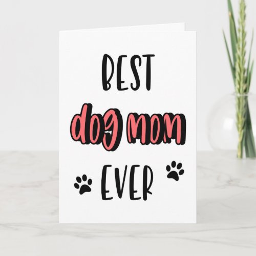 Dog Mom Mothers Day Birthday Best Dog Mom Ever Card