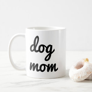 Dog Mom Mug Dog Mom Coffee Mug