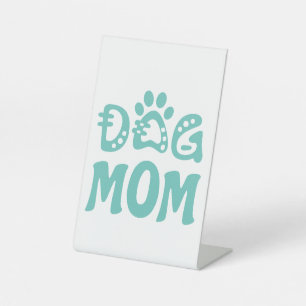 Dog Mom Pedestal Sign