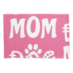 Dog Mom Pillow Case