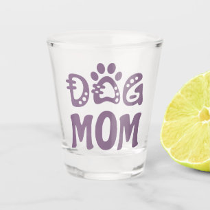 Dog Mom Shot Glass